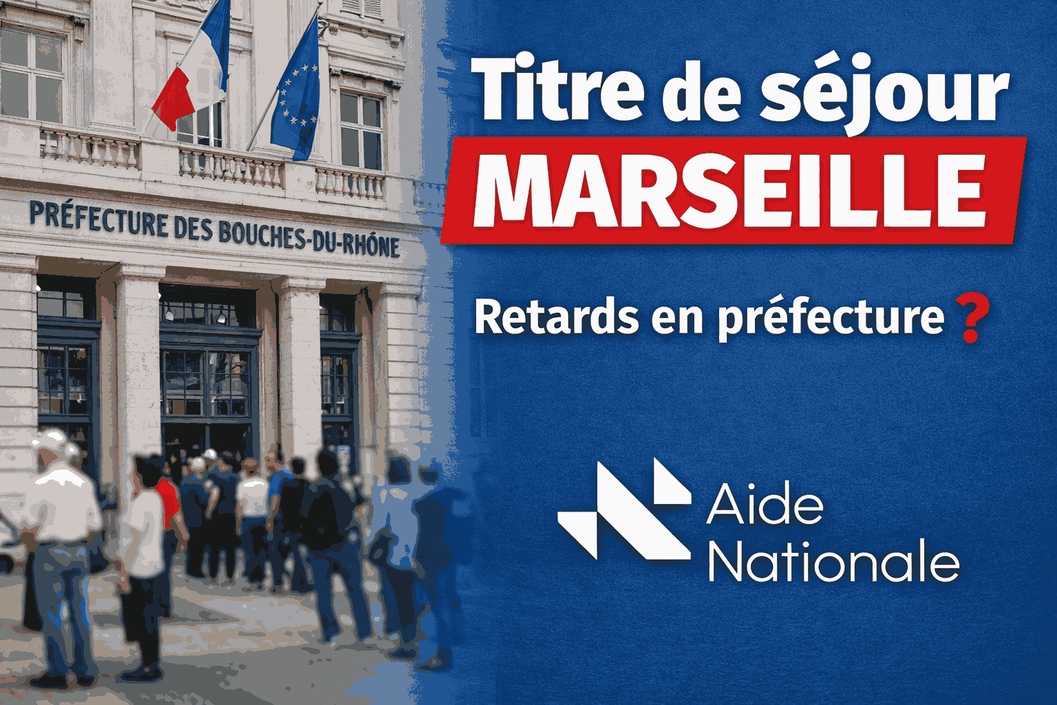 Titre de séjour Marseille : retard préfecture, récépissé expiré, que faire ?